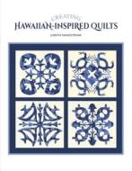 Creating Hawaiian Inspired Quilts di Judith Sandstrom edito da Schiffer Publishing Ltd