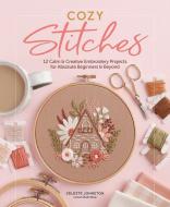 Cozy Stitches di Celeste Johnston edito da Schiffer Publishing