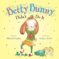 Betty Bunny Didn't Do It di Michael Kaplan edito da DIAL
