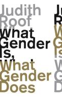 What Gender Is, What Gender Does di Judith Roof edito da University of Minnesota Press
