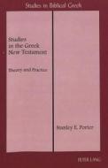 Studies in the Greek New Testament di Stanley E. Porter edito da Lang, Peter