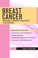 Breast Cancer: Thriving Through Treatment to Recovery di Lisa A. Price edito da DEMOS HEALTH