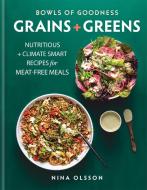 Bowls of Goodness: Grains + Greens: Nutritious + Climate Smart Recipes for Meat-Free Meals di Nina Olsson edito da KYLE BOOKS