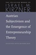 Austrian Subjectivism & the Emergence of Entrepreneurship Theory di Israel M. Kirzner edito da Liberty Fund Inc