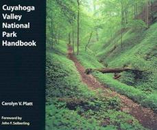 Cuyahoga Valley National Park Handbook di Carolyn V. Platt edito da The Kent State University Press