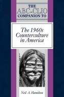 The ABC-Clio Companion to the 1960s Counterculture in America di Neil A. Hamilton edito da ABC-CLIO