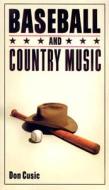 Baseball and Country Music di Don Cusic edito da UNIV OF WISCONSIN PR