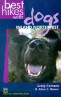 Best Hikes with Dogs Inland Northwest di Craig Romano edito da MOUNTAINEERS BOOKS