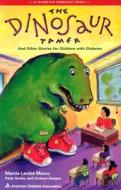 The Dinosaur Tamer And Other Stories For Children With Diabetes di Marica Levine Mazur, Peter Banks, Andrew Keegan edito da American Diabetes Association