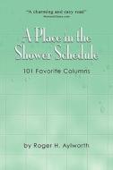 A Place In The Shower Schedule di Roger H Aylworth edito da Delphi Books