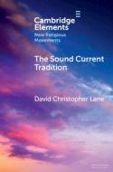 The Sound Current Tradition di David Christopher Lane edito da Cambridge University Press