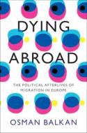Dying Abroad di Osman Balkan edito da Cambridge University Press