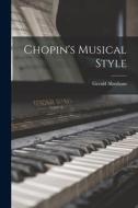 Chopin's Musical Style di Gerald Abraham edito da LIGHTNING SOURCE INC