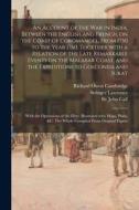 An Account of the War in India, Between the English and French, on the Coast of Coromandel, From 1750 to the Year 1760. Together With a Relation of th di Richard Owen Cambridge, Stringer Lawrence edito da LIGHTNING SOURCE INC