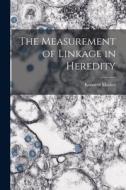 The Measurement of Linkage in Heredity di Kenneth Mather edito da LIGHTNING SOURCE INC