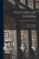 The Ethics of Judaism; pt.I. Foundation of Jewish ethics. di Moritz Lazarus, Henrietta Szold edito da LIGHTNING SOURCE INC