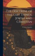 The Doctrine of the Last Things, Jewish and Christian di W. O. E. Oesterley edito da LEGARE STREET PR