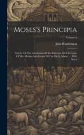 Moses's Principia: Part Ii: Of The Circulation Of The Heavens. Of The Cause Of The Motion And Course Of The Earth, Moon ...: With Notes; di John Hutchinson edito da LEGARE STREET PR
