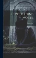 Le Voeu d'une Morte di Émile Zola edito da LEGARE STREET PR