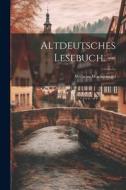 Altdeutsches Lesebuch. -- di Wilhelm Wackernagel edito da LEGARE STREET PR