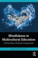 Mindfulness In Multicultural Education di Kathryn Esther McIntosh edito da Taylor & Francis Ltd