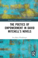 The Poetics Of Empowerment In David Mitchell's Novels di Eva-Maria Windberger edito da Taylor & Francis Ltd