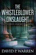 The Whistleblower Onslaught di David P Warren edito da Blurb