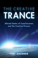 The Creative Trance di Tobi Zausner edito da Cambridge University Press