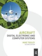 Aircraft Digital Electronic And Computer Systems di Mike Tooley edito da Taylor & Francis Ltd