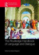 The Routledge Handbook of Language and Dialogue edito da Taylor & Francis Ltd