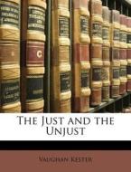 The Just and the Unjust di Vaughan Kester edito da Nabu Press