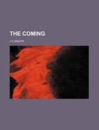 The Coming di John Collis Snaith, J. C. Snaith edito da General Books Llc