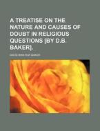 A Treatise On The Nature And Causes Of D di David Bristow Baker edito da Rarebooksclub.com