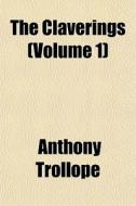 The Claverings Volume 1 di Anthony Trollope edito da General Books