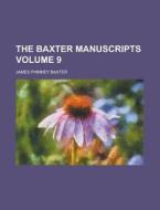 The Baxter Manuscripts Volume 4 di Baxter edito da Rarebooksclub.com