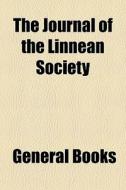 The Journal Of The Linnean Society di General Books edito da General Books