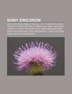 Sony Ericsson: List Of Sony Ericsson Pro di Books Llc edito da Books LLC, Wiki Series