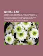 Syrian Law: Human Rights In Syria, Syria di Books Llc edito da Books LLC, Wiki Series