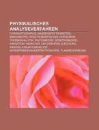 Physikalisches Analyseverfahren di Quelle Wikipedia edito da Books LLC, Reference Series