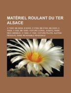 Mat Riel Roulant Du Ter Alsace: X 73500, di Livres Groupe edito da Books LLC, Wiki Series