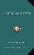 Meister Oelze (1908) di Johannes Schlaf edito da Kessinger Publishing