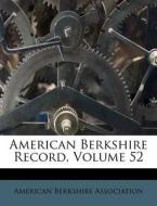 American Berkshire Record, Volume 52 di America Association edito da Nabu Press