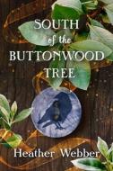 South of the Buttonwood Tree di Heather Webber edito da FORGE