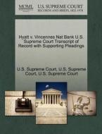 Hyatt V. Vincennes Nat Bank U.s. Supreme Court Transcript Of Record With Supporting Pleadings edito da Gale Ecco, U.s. Supreme Court Records