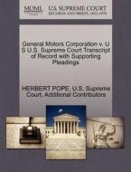 General Motors Corporation V. U S U.s. Supreme Court Transcript Of Record With Supporting Pleadings di Herbert Pope, Additional Contributors edito da Gale Ecco, U.s. Supreme Court Records