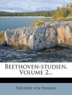 Beethoven-studien, Volume 2... di Theodor Von Frimmel edito da Nabu Press
