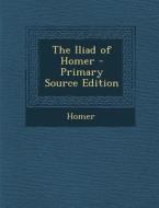 Iliad of Homer di Homer edito da Nabu Press