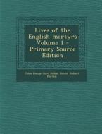 Lives of the English Martyrs Volume 1 - Primary Source Edition di John Hungerford Pollen, Edwin Hubert Burton edito da Nabu Press