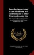 Farm Implements And Farm Machinery, And The Principles Of Their Construction And Use edito da Andesite Press