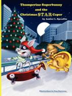 Thumperino Superbunny and the Christmas Star Caper di Amber L. Spradlin edito da Lulu.com